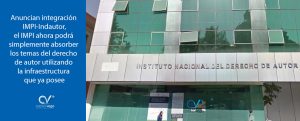 Lee más sobre el artículo SE ANUNCIA INTEGRACIÓN IMPI-INDAUTOR